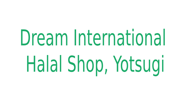 Dream International Halal Shop, Yotsugi